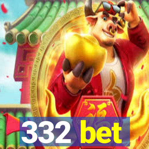 332 bet